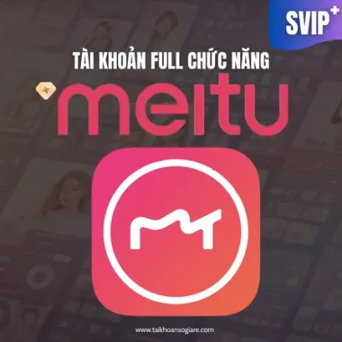Tài Khoản Meitu SVIP+ Giá Rẻ 