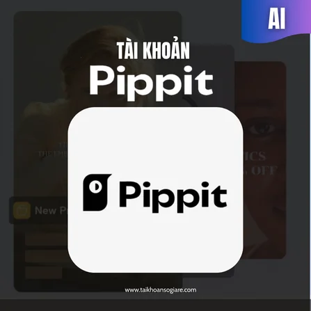 Tài Khoản Pippit AI Giá Tốt 